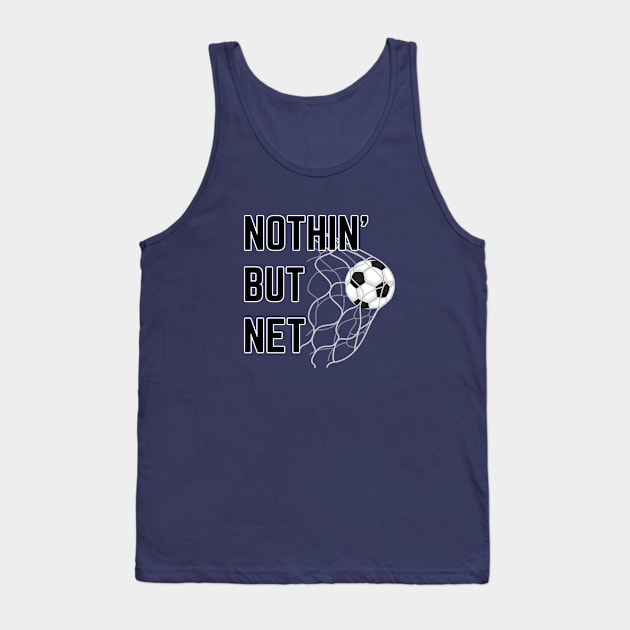 Soccer Goal | NOTHIN' BUT NET | Soccer Player Gift | Unisex Tank Top by JENXTEES